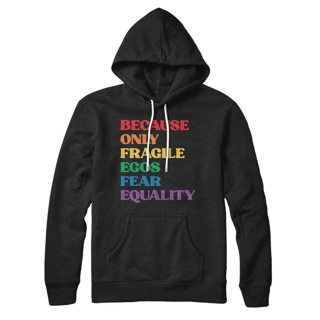 Because Only Fragile Egos Fear Equality Hoodie