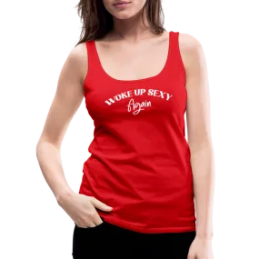 Woke Up Sexy Again Women’s Premium Tank Top