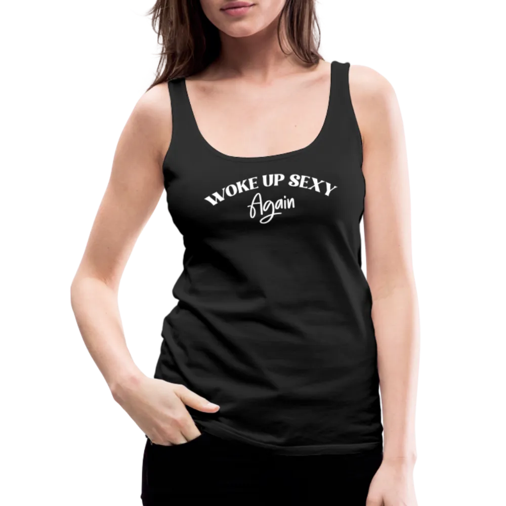 Woke Up Sexy Again Women’s Premium Tank Top