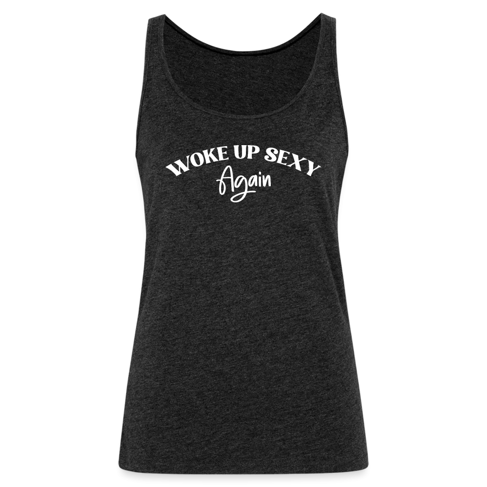 Woke Up Sexy Again Women’s Premium Tank Top